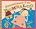 Sometimes I'm Bombaloo (A Big Feelings Book)