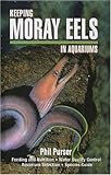 Keeping Moray Eels In Aquariums by Phillip Purser
