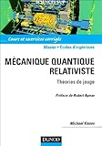 Mécanique quantique relativiste - Théories de jauge: Théories de jauge. Cours et exercices corrigés (Sciences Sup) (French Edition) by
