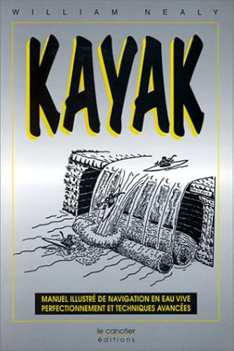 Download Kayak : Manuel illustré de navigation en eau vive : perfectionnement et techniques avancées PDF