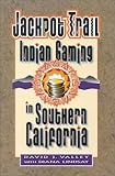 Jackpot Trail: Indian Gaming in Southern California by David Valley, Diana Lindsay