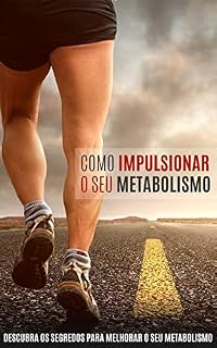 Livro Como Impulsionar o seu Metabolismo: Descubra os Seguredos para Melhorar o seu Metabolismo