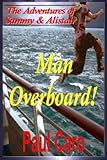 The Adventures of Sammy and Alistair: Man Overboard! by Paul Caro