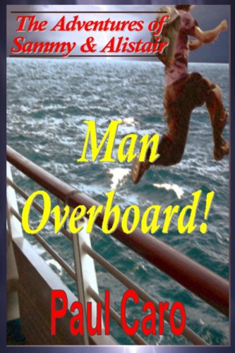 The Adventures of Sammy and Alistair: Man Overboard! by Paul Caro