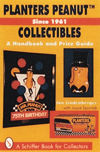 Planters Peanut(tm) Collectibles, Since 1961: A Handbook and Price Guide (Classicscript) by 
