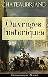 Chateaubriand: Ouvrages historiques (L'édition intégrale - 20 titres): Analyse raisonnée de l'his by