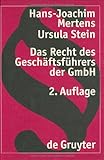 Das Recht des Geschaftsfuhrers der GmbH, Mertens, Hans-Joachim and Stein, Ursula, 3110155508