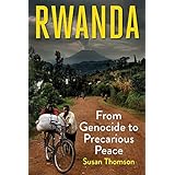 Rwanda: From Genocide to Precarious Peace