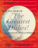 The Greatest Dishes!: Around the World in 80 Recipes by 