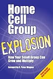 Home Cell Group Explosion: How Your Small Group Can Grow and Multiply [With Study Guide]