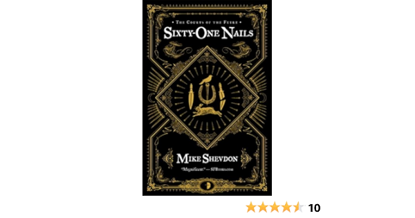 Sixty One Nails Courts Of The Feyre Shevdon Mike 9780857662477 Amazon Com Books
