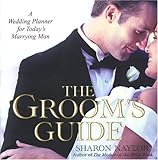 The Groom's Guide: A Wedding Planner for Today's Marrying Man by Sharon Naylor (September 01,2004) by 