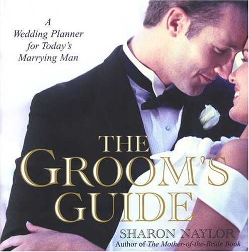 The Groom's Guide: A Wedding Planner for Today's Marrying Man by Sharon Naylor (September 01,2004) by (Hardcover)