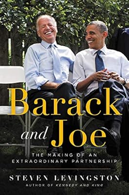 Barack And Joe The Making Of An Extraordinary Amazoncom - 