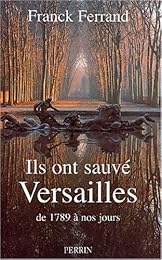 Ils ont sauvé Versailles