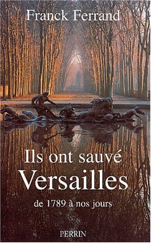 Ils ont sauvé Versailles