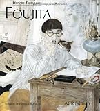 Leonard-Tsuguharu Foujita. Sa vie, son oeuvre (Vol. 1) (French Edition) by Sylvie Buisson, Dominique Buisson