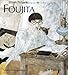 Leonard-Tsuguharu Foujita. Sa vie, son oeuvre (Vol. 1) (French Edition) by Sylvie Buisson, Dominique Buisson
