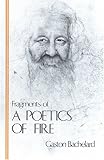Fragments of a Poetics of Fire, Bachelard, Gaston, 091100517X