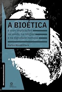 Livro A bioética e suas implicações na saúde, na religião e na dignidade humana