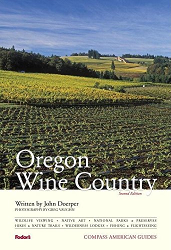 Compass American Guides: Oregon Wine Country, 2nd Edition (Full-color Travel Guide) by John Doerper
