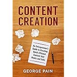 Content Creation: An Entrepreneur’s Guide to Creating Quick Efficient Content that hooks and sells