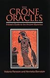 The Crone Oracles: Initiate's Guide to the Ancient Mysteries by