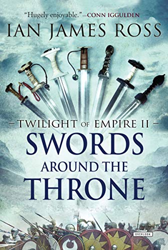 Swords Around the Throne: Twilight of Empire: Book Two by Ian James Ross