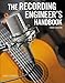 The Recording Engineer’s Handbook