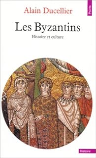 Les Byzantins Alain Ducellier Babelio