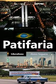 Livro PATIFARIA: Ideológica (A história que não se aprende nas escolas Livro 1)