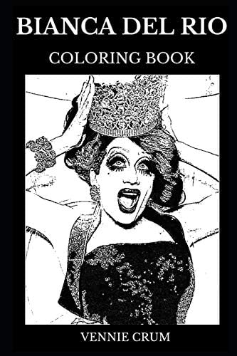 Bianca Del Rio Coloring Book: Legendary Drag Queen and Famous Comedian, Costume Designer Icon and Acclaimed Actor Inspired Adult Coloring Book (Bianca Del Rio Books) Paperback – 25 Jun 2019