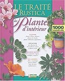 TRAITE RUSTICA DES PLANTES D'INTERIEUR (LE) (LES TRAITES RUSTICA) (French Edition) by 