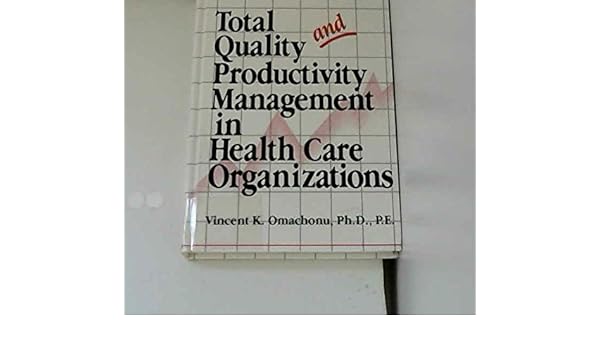 Total Quality And Productivity Management In Health Care