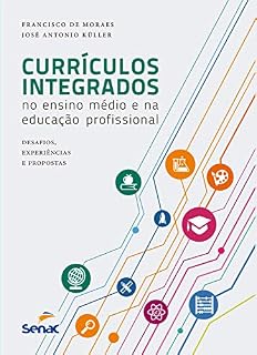 Livro Currículos integrados no ensino médio e na educação profissional: desafios, experiências e propostas