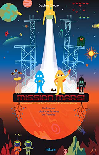 Mission Mars ! : Un livre dont tu es le héros ou l'héroïne by 