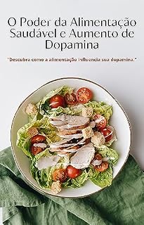 Livro Alimentação Saudável e Aumento de Dopamina: "Descubra como a alimentação influencia sua dopamina."