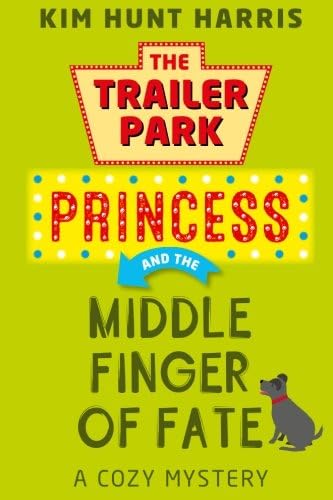The Middle Finger of Fate (The Trailer Park Princess Book 1)