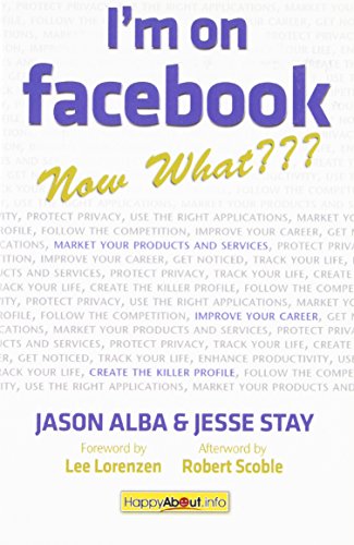 Download I'm on Facebook--Now What: How to Get Personal, Business, and Professional Value from Facebook