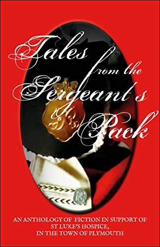 Tales From The Sergeant's Pack: A Charity Anthology For St Luke's Hospice
