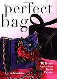 The Perfect Bag: 101 Stylish Looks from Simple Patterns