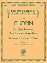 Complete Preludes; Nocturnes  Waltzes: 26 Preludes; 21 Nocturnes; 19 Waltzes for Piano (Schirmer's Library of Musical Classics)
