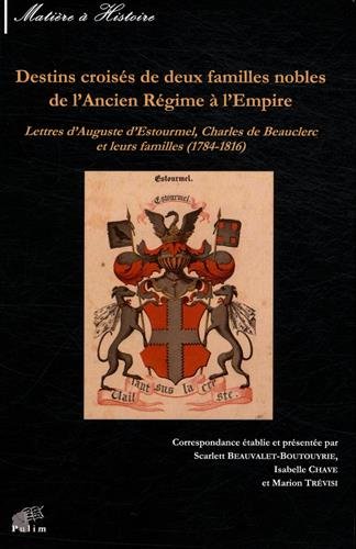 Destins croisés de deux familles nobles de l'Ancien régime à l'Empire