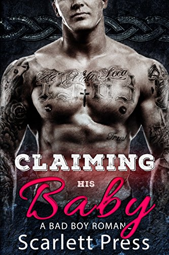 Claiming His Baby: A Bad Boy Romance (Baby Daddies Book 1)