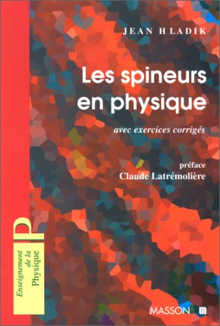 Les spineurs en physique: Avec exercices corrigés by Hladik