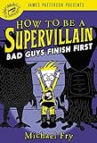 How to Be a Supervillain: Bad Guys Finish First