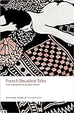 French Decadent Tales (Oxford World's Classics)