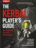 The Kerbal Player's Guide: The Easiest Way to Launch a Space Program The Kerbal Player's Guide: The Easiest Way to Launch a Space Program