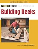 Building Decks: Completely Revised and Updated (For Pros By Pros) by