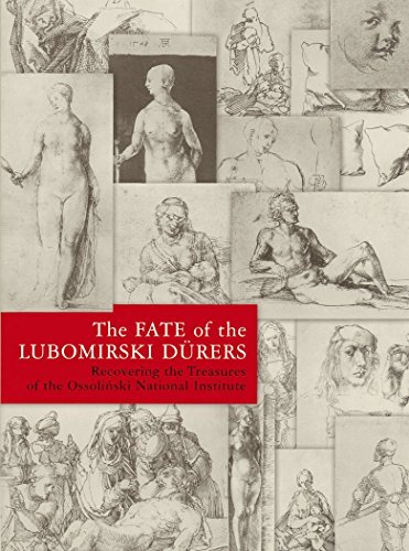 The Fate of the Lubomirski Dürers: Recovering the Treasures of the Ossolinski National Institute